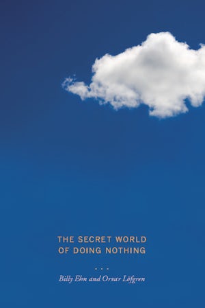 The Secret World of Doing Nothing
