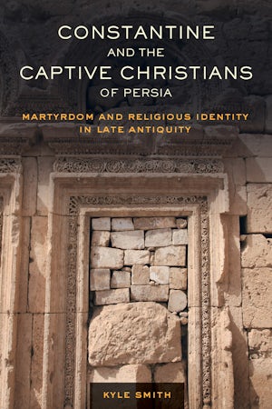 Constantine and the Captive Christians of Persia