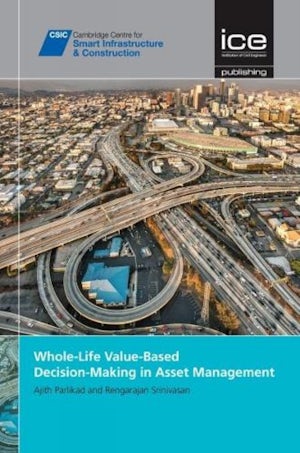 Whole-Life Value-Based Decision-Making in Asset Management
