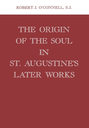 The Origin of the Soul in St. Augustine's Later Works