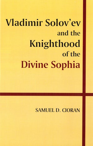 Vladimir Solov’ev and the Knighthood of the Divine Sophia