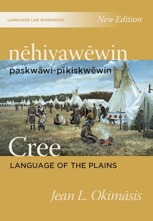 nēhiyawēwin: paskwāwi-pīkiskwēwin / Cree Language of the Plains Language Lab Workbook