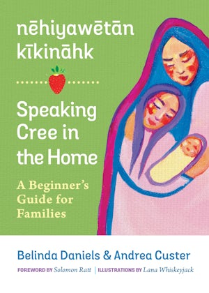nēhiyawētān kīkināhk​ / Speaking Cree in the Home