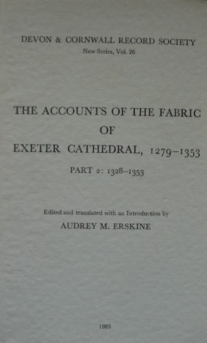 The Accounts of the Fabric of Exeter Cathedral 1279-1353, Part II