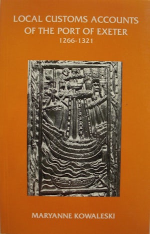 The Local Customs Accounts of the Port of Exeter 1266-1321