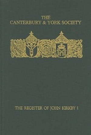 The Register of John Kirkby, Bishop of Carlisle I  1332-1352 and the Register of John Ross, Bishop of Carlisle, 1325-32