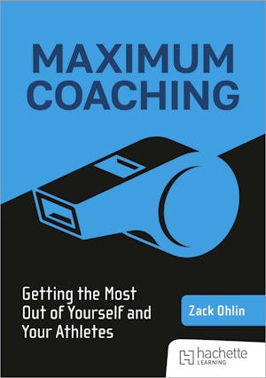 Maximum Coaching: Getting the most out of yourself and your athletes
