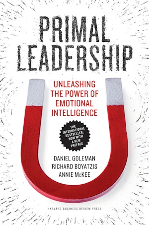 Primal Leadership, With a New Preface by the Authors