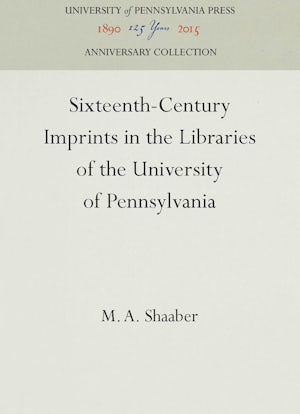 Sixteenth-Century Imprints in the Libraries of the University of Pennsylvania