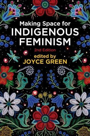Making Space for Indigenous Feminism, 2nd Edition
