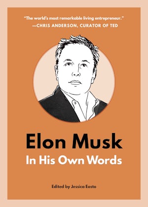Elon Musk: In His Own Words
