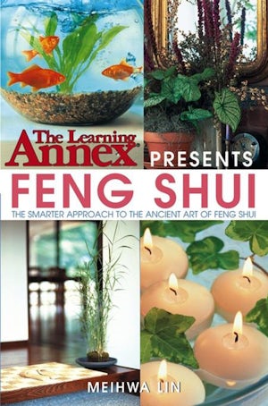 The Learning Annex Presents Feng Shui