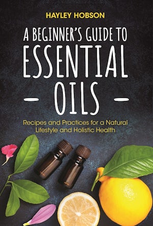 A Beginner's Guide to Essential Oils