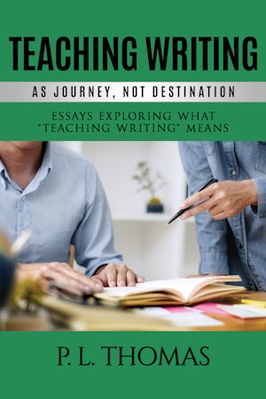 Teaching Writing as Journey, Not Destination