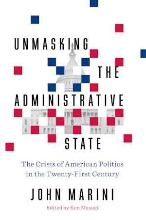 Unmasking the Administrative State