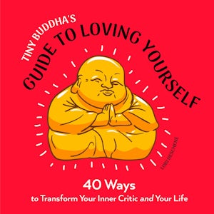 Tiny Buddha's Guide to Loving Yourself