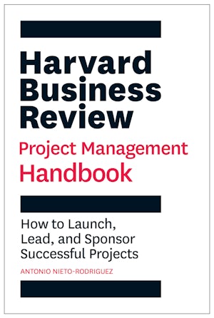 Harvard Business Review Project Management Handbook