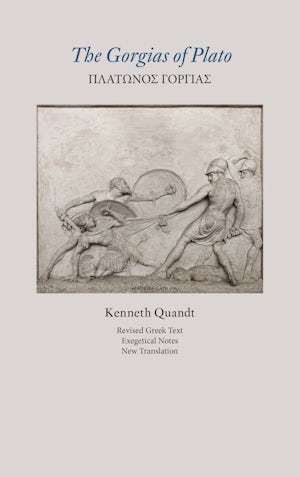 The Gorgias of Plato (Revised Text, Exegetical Notes, New Translation)