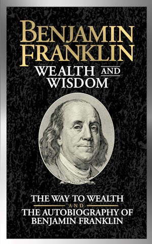 Benjamin Franklin Wealth and Wisdom