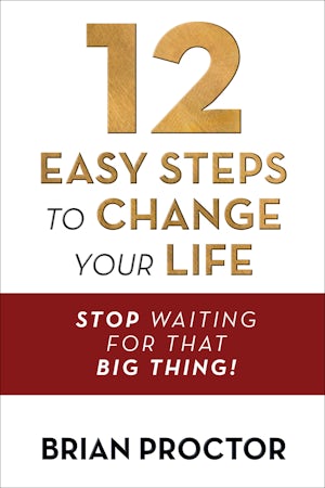 12 Easy Steps to Change Your Life