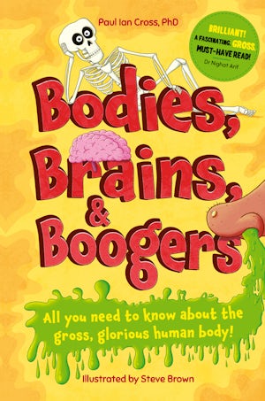 Bodies, Brains and Boogers