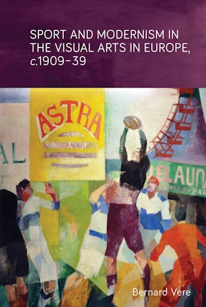 Sport and modernism in the visual arts in Europe, <i>c</i>. 1909–39