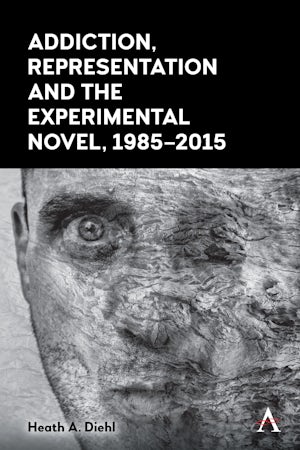Addiction, Representation and the Experimental Novel, 1985–2015
