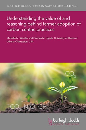 Understanding the value of and reasoning behind farmer adoption of carbon centric practices
