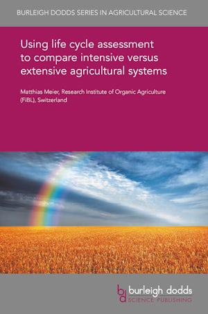 Using life cycle assessment to compare intensive versus extensive agricultural systems