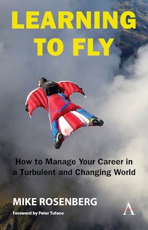 Learning to Fly: How to Manage Your Career in a Turbulent and Changing World
