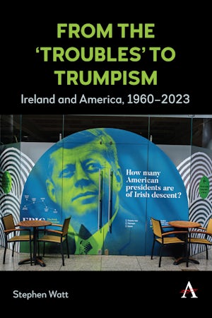 From the ‘Troubles’ to Trumpism