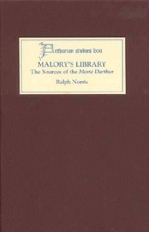 Malory's Library: The Sources of the <I>Morte Darthur</I>