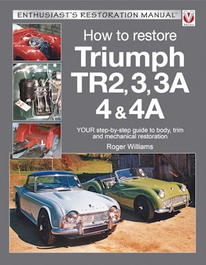 Triumph TR2, 3, 3A, 4 & 4A - Enthusiast's Restoration Manual