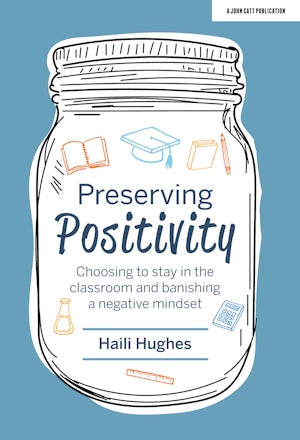 Preserving Positivity: Choosing to stay in the classroom and banishing a negative mindset