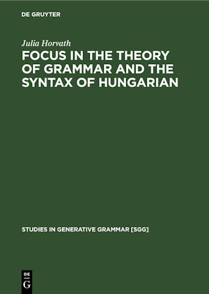 FOCUS in the Theory of Grammar and the Syntax of Hungarian
