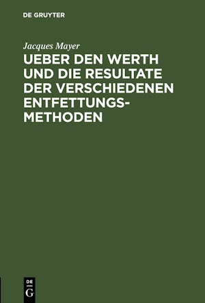 Ueber den Werth und die Resultate der verschiedenen Entfettungsmethoden