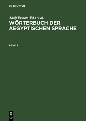 Wörterbuch der aegyptischen Sprache. Band 1