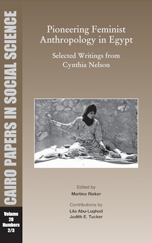 Pioneering Feminist Anthropology in Egypt: Selected Writings from Cynthia Nelson
