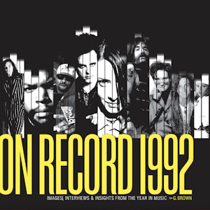 On Record: Vol. 9 – 1992: Images, Interviews & Insights From the Year in Music